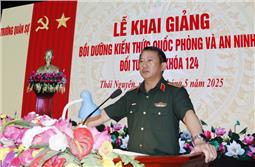 Trường Quân sự Quân khu khai giảng lớp bồi dưỡng kiến thức quốc phòng và an ninh đối tượng 2, khóa 124